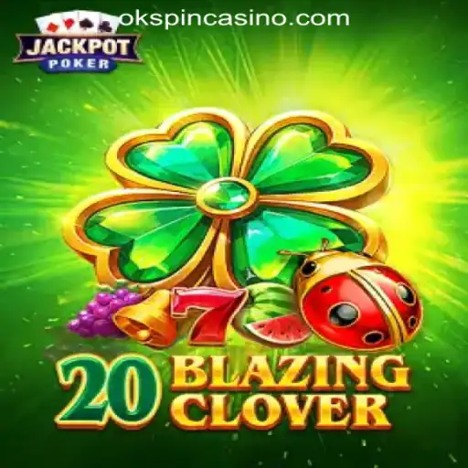 20BlazingClover: A Prolific Addition to OKSpin Online Casino Philippines